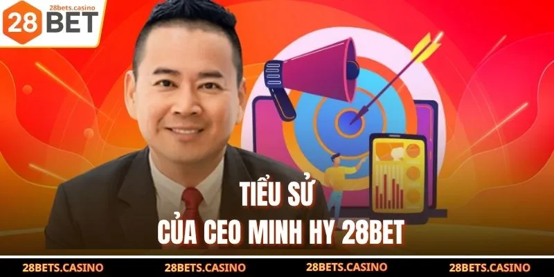 Tiểu sử của CEO Minh Hy 28BET