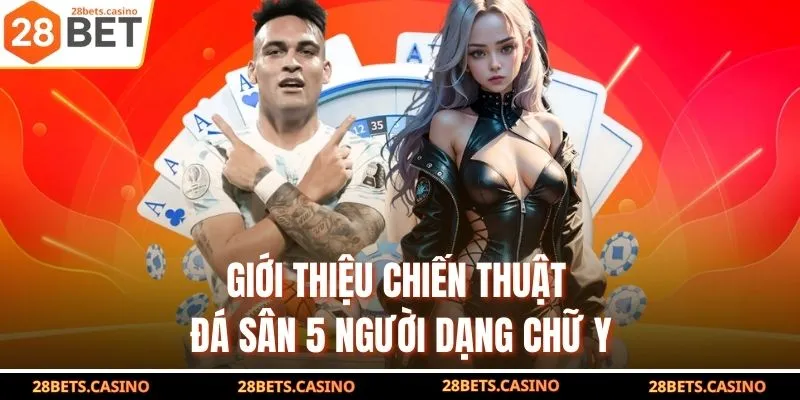 Giới thiệu chiến thuật đá sân 5 người dạng chữ Y